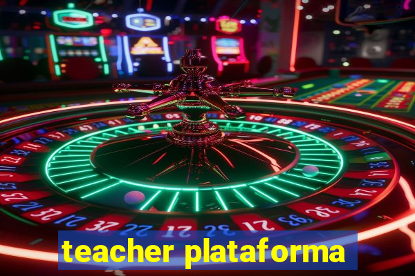 teacher plataforma